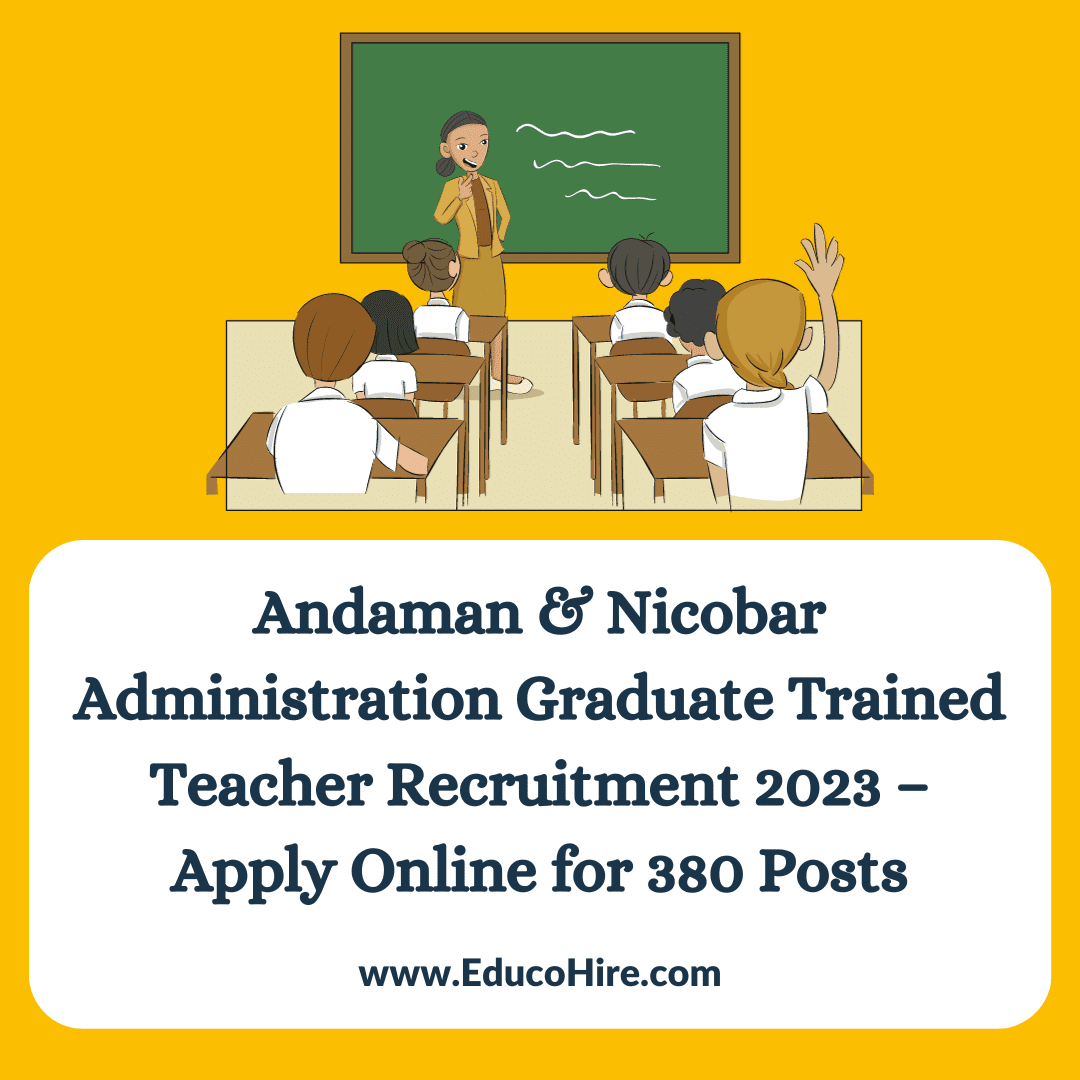 Andaman & Nicobar Administration Graduate Trained Teacher Recruitment 2023 Apply Online for 380 Posts